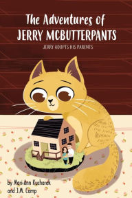 Title: The Adventures of Jerry McButterpants: Jerry Adopts his Parents, Author: Mari-Ann Kucharek