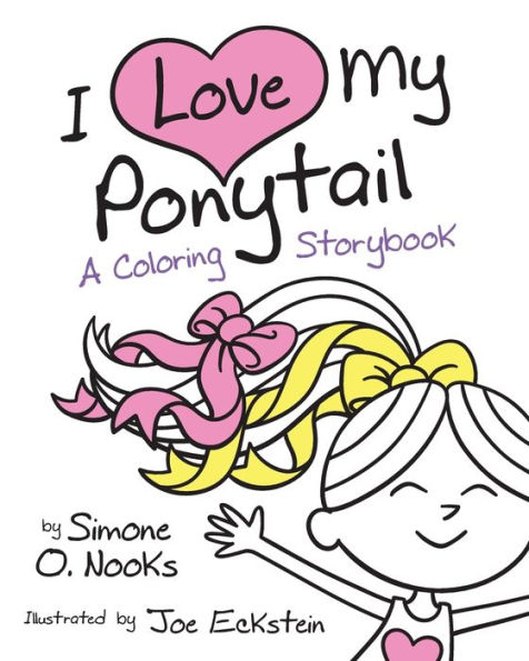I Love My Ponytail: A Coloring Storybook