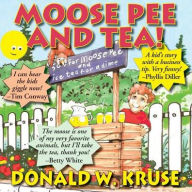 Title: Moose Pee and Tea!, Author: Donald W. Kruse