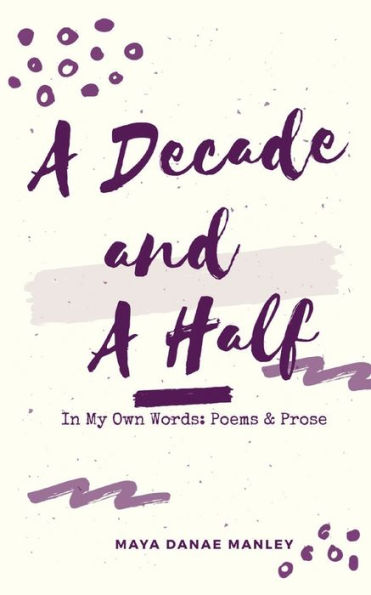 A Decade and A Half: In My Own Words: Poems and Prose