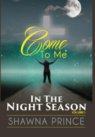 Title: Come To Me: In The Night Season, Author: Shawna Prince