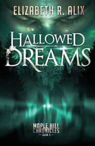 Title: Hallowed Dreams, Author: Elizabeth R Alix