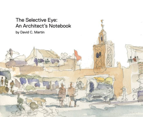 The Selective Eye: An Architect's Notebook