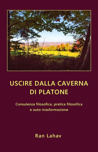 Uscire dalla caverna di Platone: Consulenza filosofica, pratica filosofica e auto-trasformazione