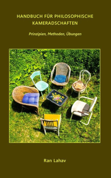 Handbuch fï¿½r Philosophische Kameradschaften: Prinzipien, Methoden, ï¿½bungen