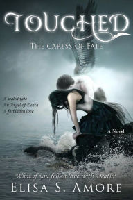 Title: Touched - The Caress of Fate, Author: Elisa S Amore