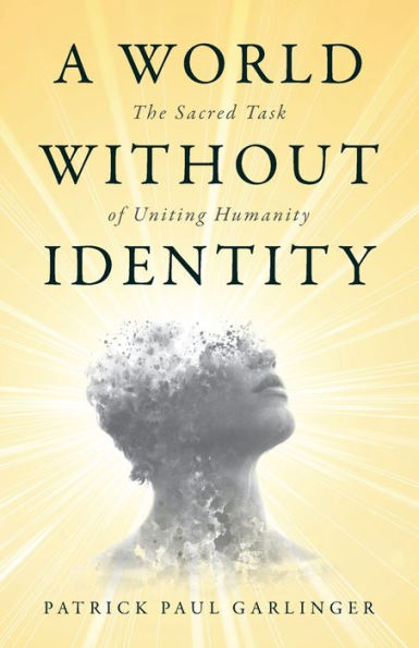 A World Without Identity: The Sacred Task of Uniting Humanity