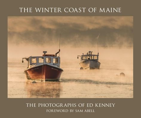 The Winter Coast of Maine: The Photographs of Ed Kenney