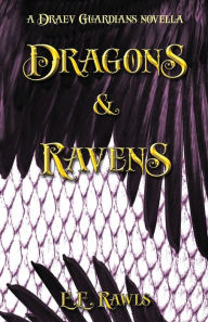 Title: Dragons & Ravens (a Draev Guardians novella), Author: E E Rawls