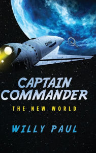 Title: Captain Commander: The New World, Author: Paul