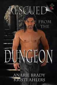 Title: Rescued from the Dungeon, Author: Kristi Ahlers