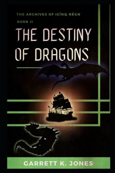 The Archives of Icï¿½nq-Rï¿½gn, Book II: The Destiny of Dragons