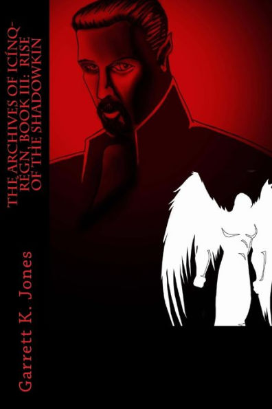 The Archives of Icï¿½nq-Rï¿½gn, Book III: Rise of the Shadowkin