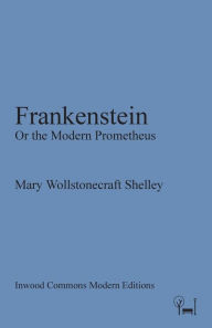 Title: Frankenstein: Or the Modern Prometheus, Author: Mary Shelley