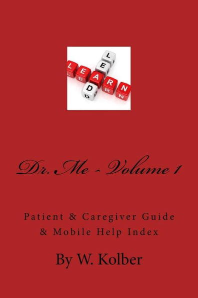 Dr.Me; Patient & Caregiver Guide & Mobile Help Index: Volume 1