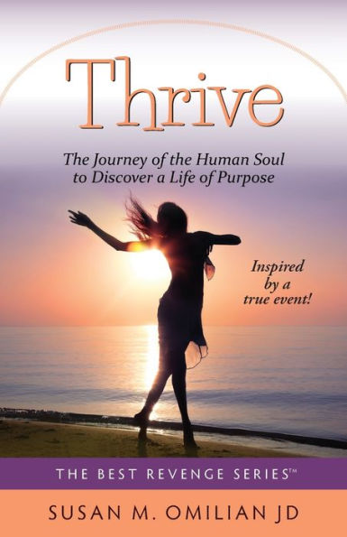 Thrive: The Journey of the Human Soul to Discover a Life of Purpose