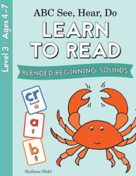 Title: ABC See, Hear, Do Level 3: Learn to Read Blended Beginning Sounds, Author: Stefanie Hohl
