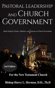 Title: Pastoral Leadership and Church Government: Study Guide for Pastor, Ministers, and Deacons on Church Government, Author: Skala Musical