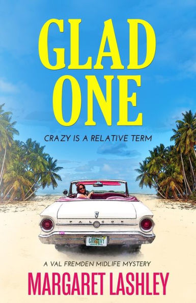 Glad One: Crazy is a Relative Term