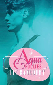 Title: Aqua Follies, Author: Liv Rancourt
