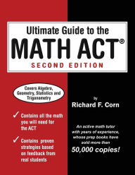 Title: Ultimate Guide to the Math ACT, Author: Richard F Corn