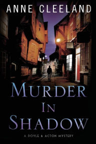 Title: Murder in Shadow (Doyle and Acton Scotland Yard Series #6), Author: Anne Cleeland