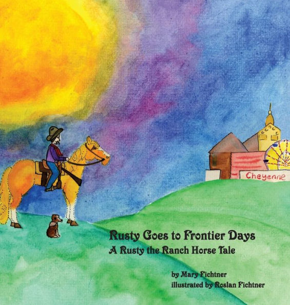 Rusty Goes to Frontier Days: A Rusty the Ranch Horse Tale