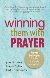Title: Winning Them With Prayer: Prayer Strategies for the Spiritually Mismatched, Author: Dineen Miller