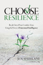 Choose Resilience: Break Out of Your Comfort Zone Using the Power of Emotional Intelligence