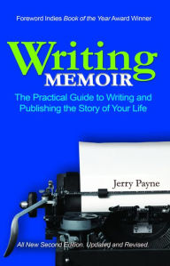 Title: Writing Memoir: The Practical Guide to Writing and Publishing the Story of Your Life, Author: Jerry Payne