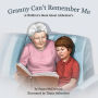Granny Can't Remember Me: A Children's Book About Alzheimer's