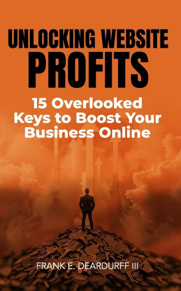 Unlocking Website Profits: 15 Overlooked Keys to Boost Your Business Online