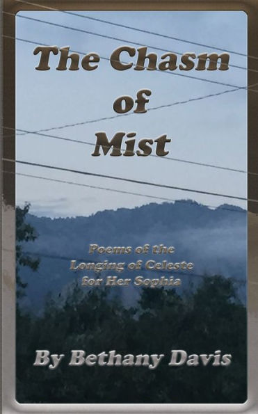 the Chasm of Mist: Poems Longing Celeste for Her Sophia