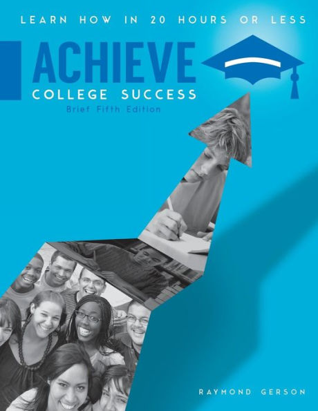 Achieve College Success: Learn How in 20 Hours or Less, Brief Fifth Edition