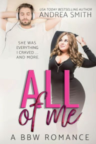 Title: All of Me: A BBW Romance:, Author: Andrea Smith