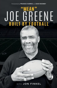 Title: Mean Joe Greene: Built By Football, Author: Joe Greene