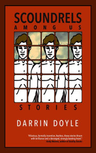 Title: Scoundrels Among Us: Stories, Author: Darrin Doyle