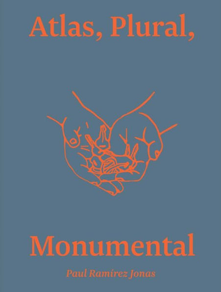 Paul Ramírez Jonas: Atlas, Plural, Monumental