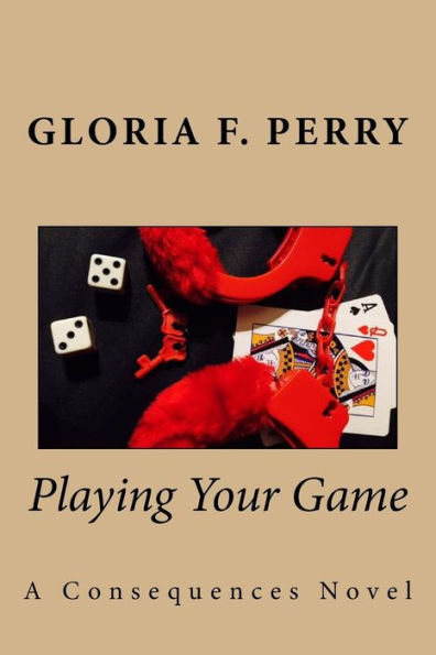 Playing Your Game: A Consequences Novel