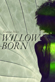 Title: Willow Born, Author: Shanna Reed Miles