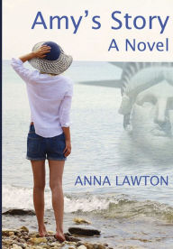 Title: Amy's Story: A Novel, Author: Anna Lawton