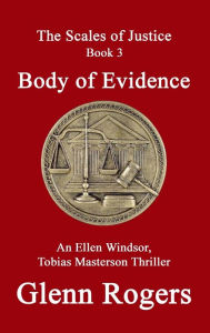 Title: Body of Evidence: An Ellen Windsor, Tobias Masterson Thriller, Author: Glenn Rogers