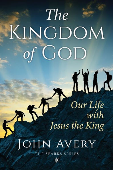 the Kingdom of God: Our life with Jesus King