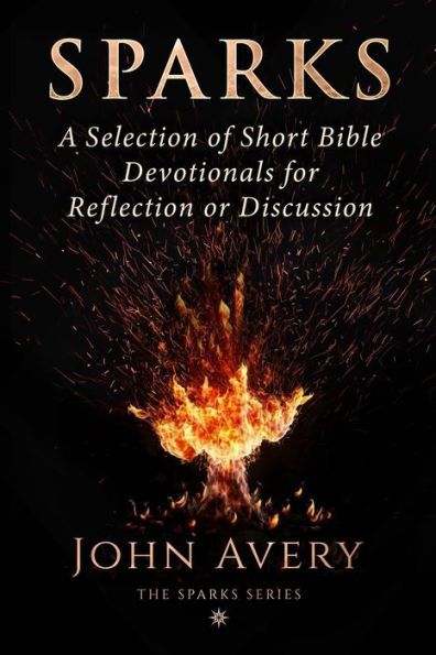 Sparks: A Selection of Short Bible Devotionals for Reflection or Discussion