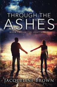 Title: Through the Ashes, Author: Jacqueline Brown