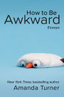 How to Be Awkward