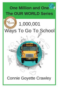 Title: One Million and One Ways To Go To School, Author: Connie Goyette Crawey