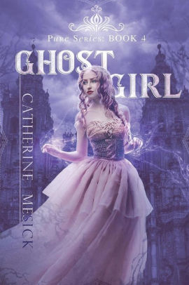 Ghost Girl Book 4 Pure Series By Catherine Mesick Paperback Barnes Noble