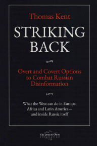 The best ebooks free downloadStriking Back: Overt and Covert Options to Combat Russian Disinformation byThomas Kent RTF DJVU ePub9780998666099 (English literature)