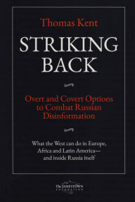 Ebook francis lefebvre download Striking Back: Overt and Covert Options to Combat Russian Disinformation by Thomas Kent